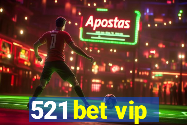 521 bet vip