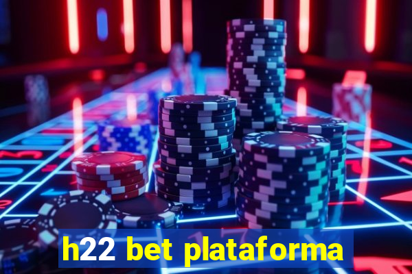 h22 bet plataforma