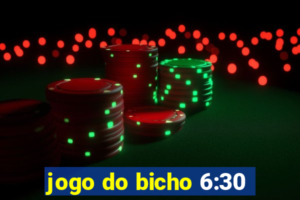 jogo do bicho 6:30