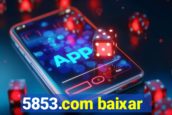 5853.com baixar