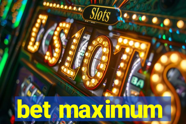 bet maximum