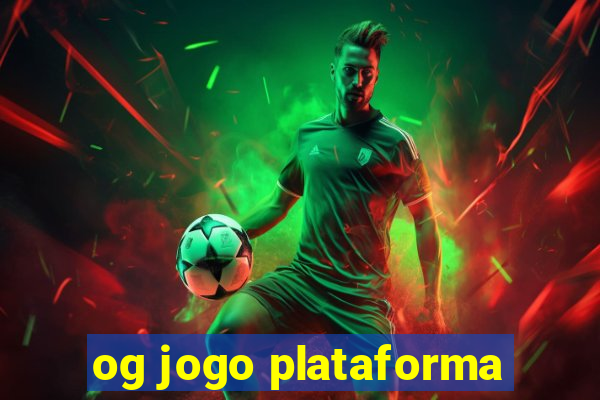 og jogo plataforma