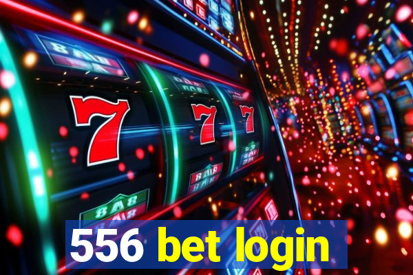 556 bet login