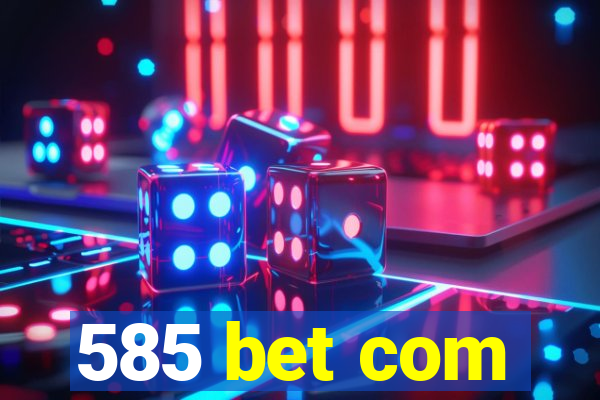 585 bet com