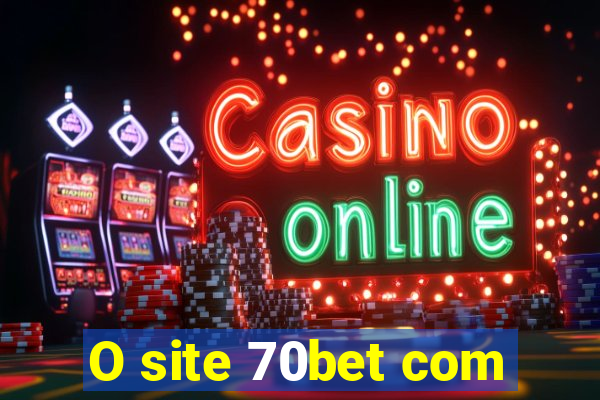 O site 70bet com