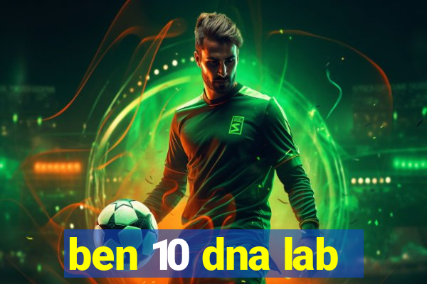 ben 10 dna lab