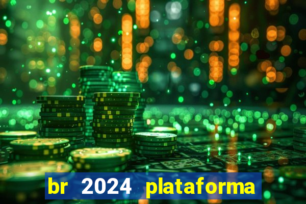 br 2024 plataforma de jogos