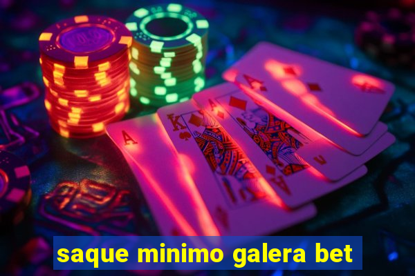 saque minimo galera bet