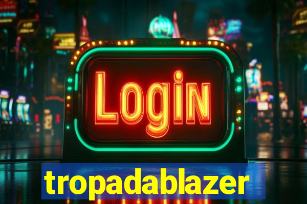 tropadablazer