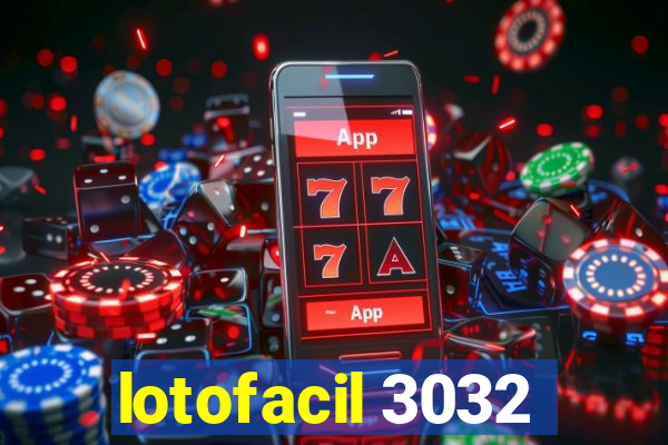 lotofacil 3032