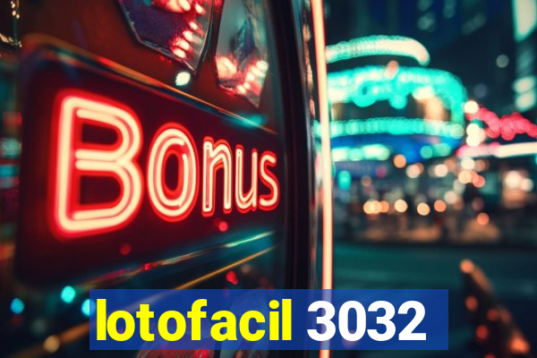 lotofacil 3032