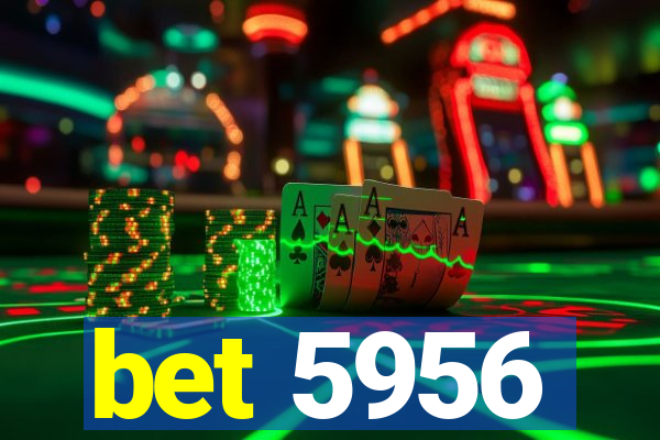 bet 5956