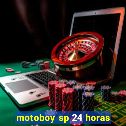 motoboy sp 24 horas