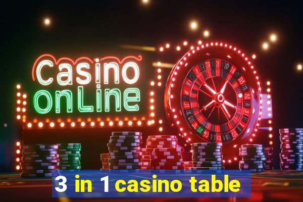 3 in 1 casino table