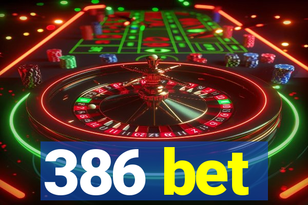 386 bet