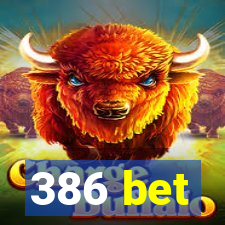 386 bet