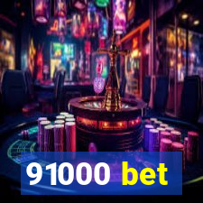 91000 bet