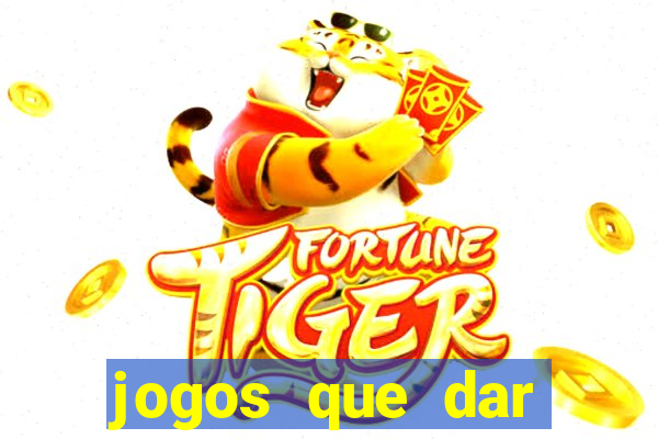 jogos que dar dinheiro de verdade