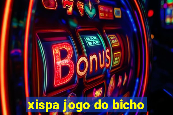 xispa jogo do bicho