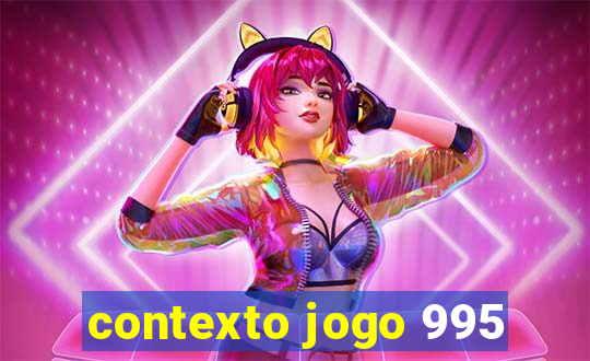 contexto jogo 995