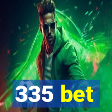 335 bet