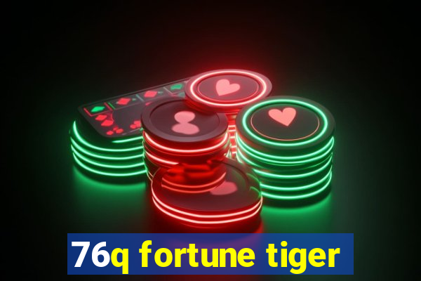 76q fortune tiger