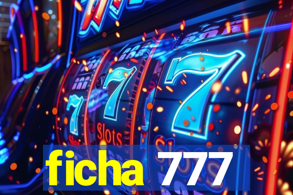 ficha 777