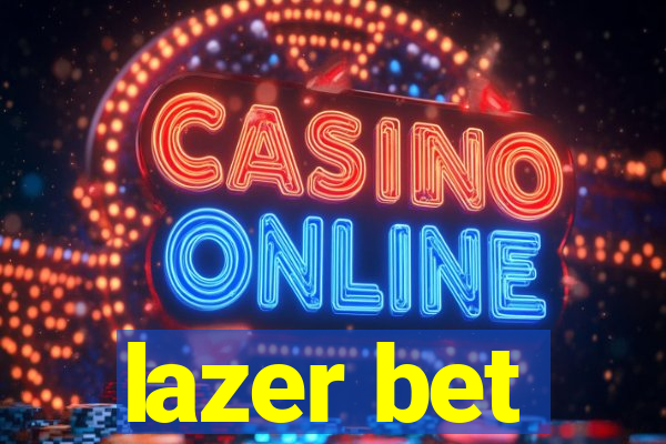 lazer bet