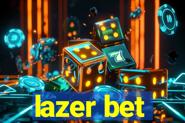 lazer bet