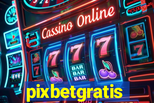 pixbetgratis