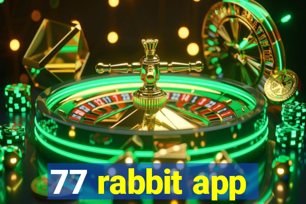 77 rabbit app