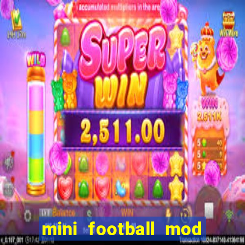 mini football mod apk (unlimited money and gems)