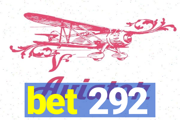 bet 292