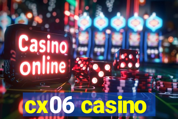 cx06 casino