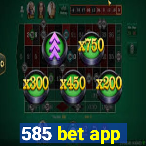 585 bet app