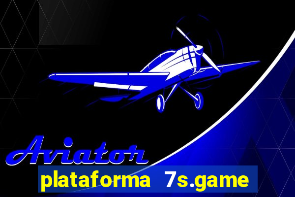 plataforma 7s.game paga mesmo