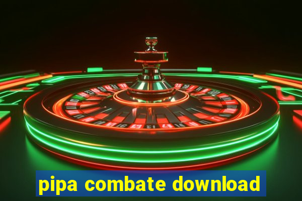 pipa combate download