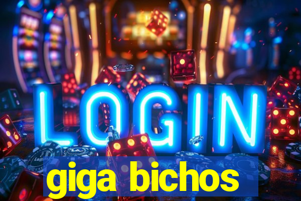 giga bichos