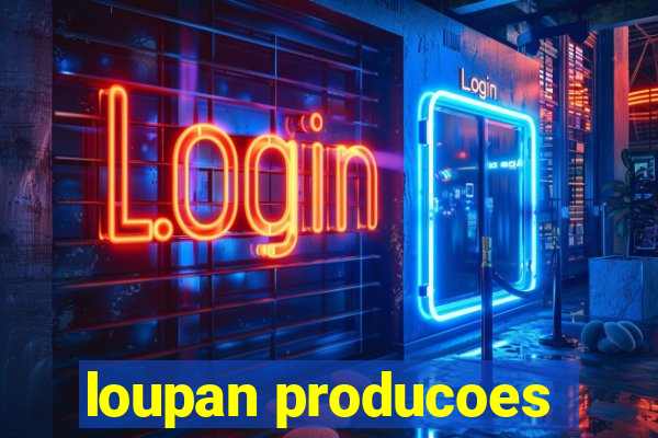 loupan producoes