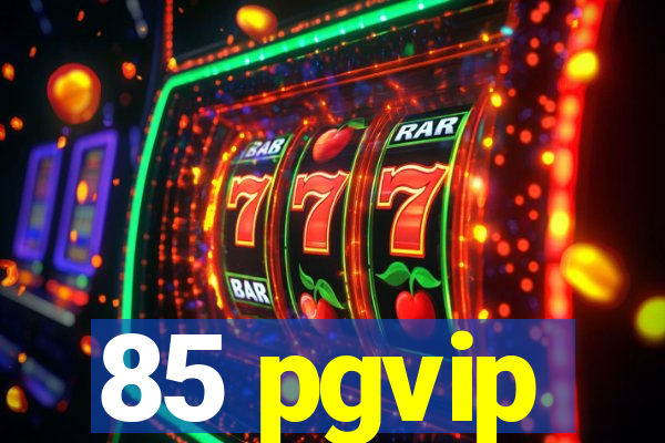 85 pgvip