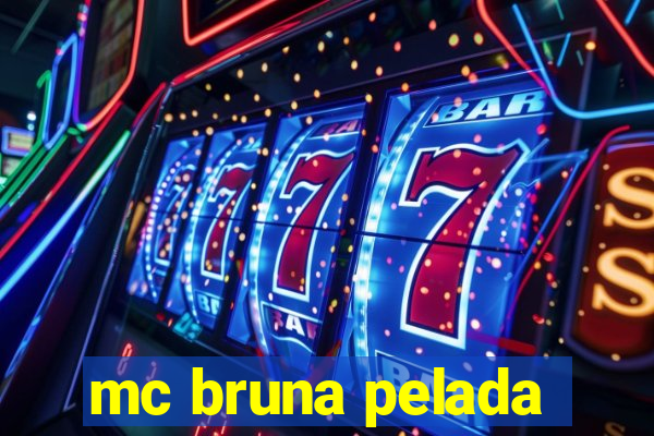 mc bruna pelada