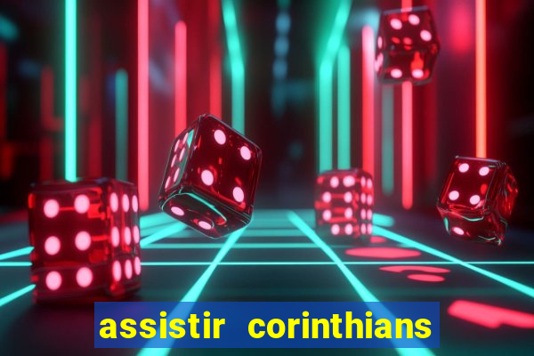 assistir corinthians no futemax