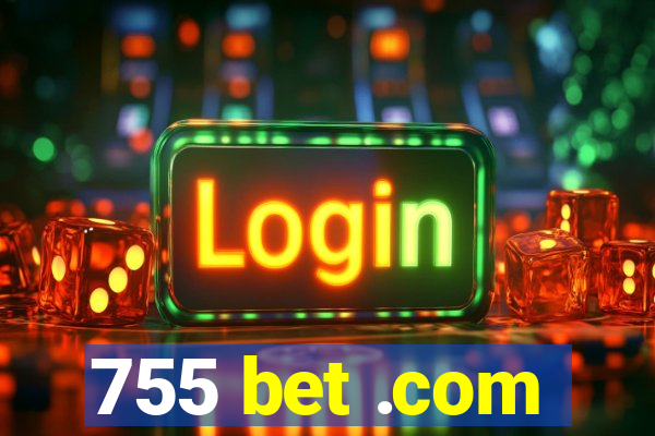 755 bet .com