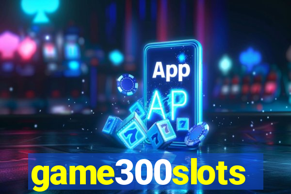 game300slots