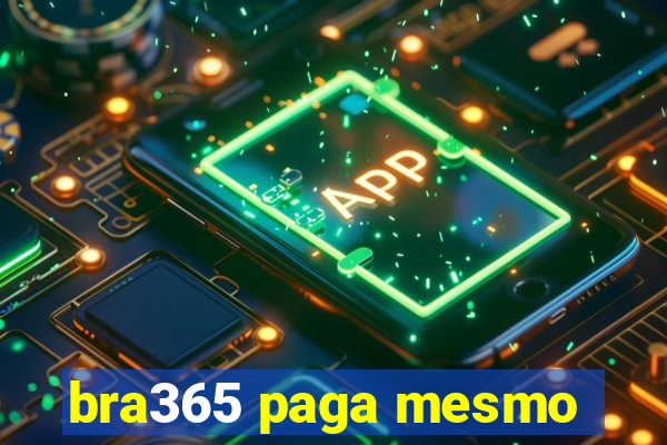 bra365 paga mesmo