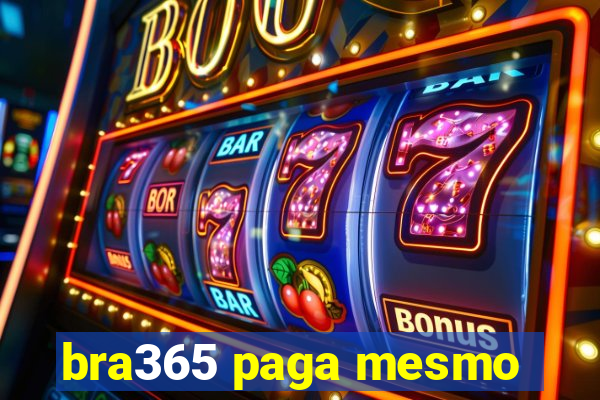 bra365 paga mesmo