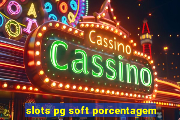 slots pg soft porcentagem