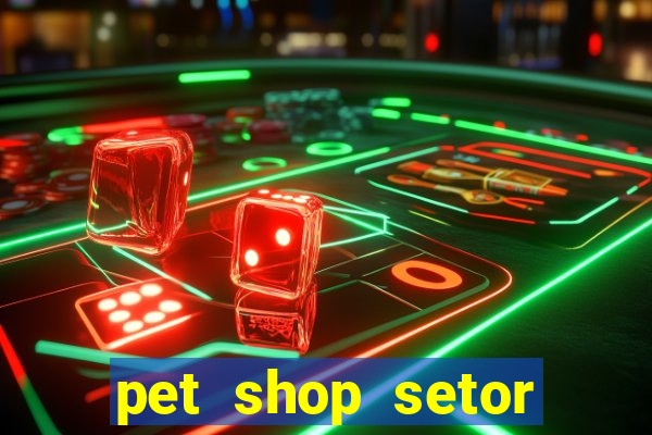 pet shop setor vila nova goiania