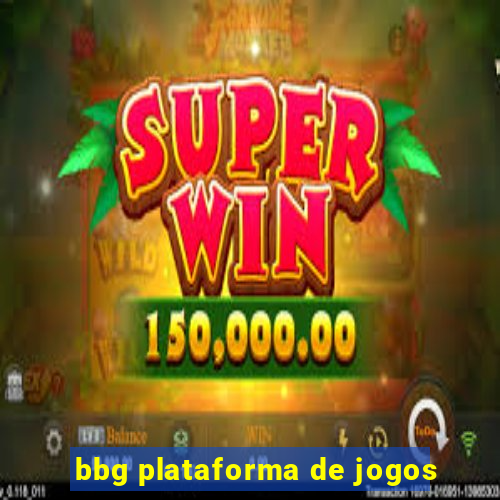 bbg plataforma de jogos