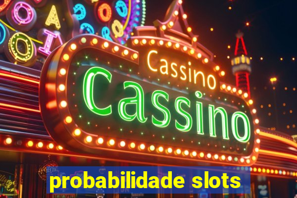 probabilidade slots